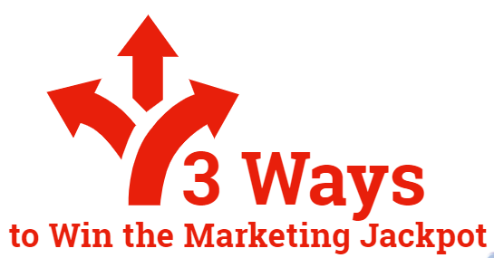 3 Ways to Win the Marketing Jackpot